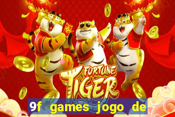 9f games jogo de ganhar dinheiro